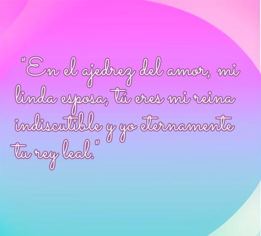Frase romántica dedicada a mi esposa, donde se compara el amor con el ajedrez, resaltando su importancia y el compromiso eterno. Ideal para buscar inspiración en frases de amor y fortalecer relaciones.