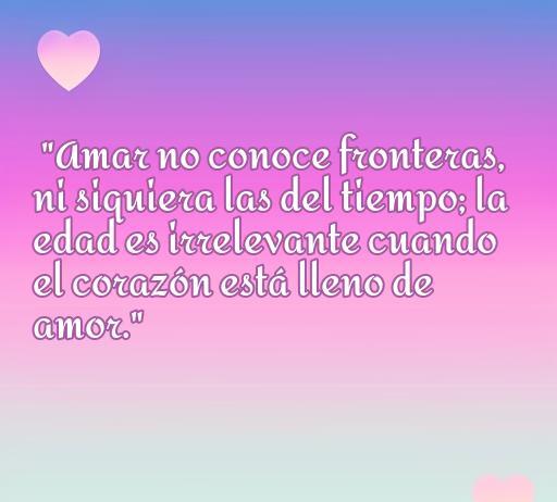 Frase inspiradora sobre el amor que destaca que la edad no importa, con un fondo suave en tonos rosados y el texto: 'Amar no conoce fronteras, ni siquiera las del tiempo; la edad es irrelevante cuando el corazón está lleno de amor.' Ideal para artículos sobre frases de amor.