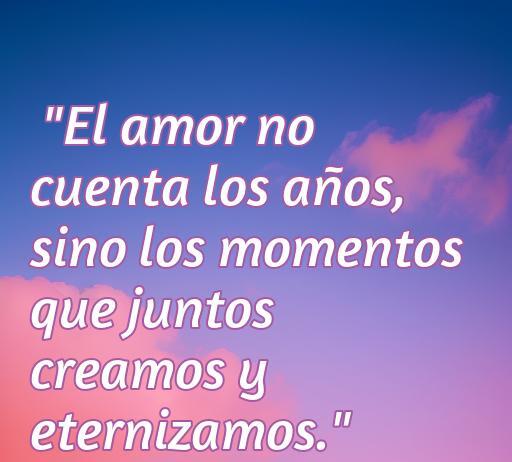 Frase inspiradora sobre el amor que destaca que la edad no es relevante, enfatizando la importancia de los momentos compartidos. Ideal para el artículo sobre las frases de amor.