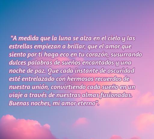 frases de amor largas de buenas noches Frase romántica de buenas noches con un mensaje de amor y sueños compartidos, ideal para expresar sentimientos profundos y desear dulces sueños a esa persona especial.