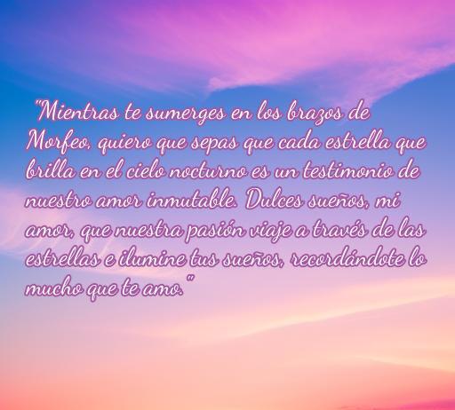 frases de amor largas de buenas noches Una hermosa frase de amor para desear buenas noches, destacando el amor eterno y los dulces sueños bajo las estrellas. Frase perfecta para compartir momentos románticos y reflexionar sobre el amor.