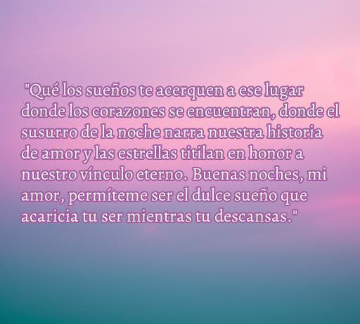 frases de amor largas de buenas noches Frase inspiradora de amor para desear buenas noches, destacando la conexión romántica y la dulzura de los sueños compartidos. Ideal para mensajes de buenas noches entre parejas.