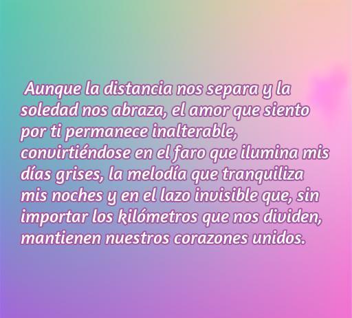 Frase de amor larga que expresa el sentimiento de amor a pesar de la distancia, ideal para compartir con tu novio que está lejos. Contiene emociones de conexión y unión, evocando la importancia del amor en tiempos de separación.