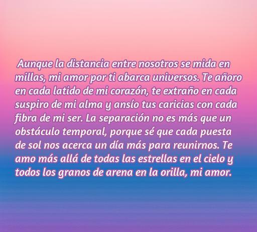 Frase de amor larga dedicada a mi novio que está lejos, resaltando la conexión emocional a pesar de la distancia y el anhelo. Ideal para inspirar a quienes buscan palabras tiernas para expresar sus sentimientos.