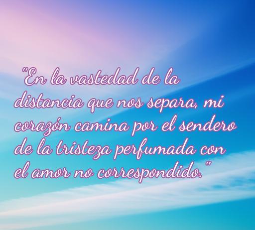 Frase inspiradora sobre el amor lejano y la tristeza, reflejando sentimientos de un corazón separado por la distancia en un paisaje sereno.
