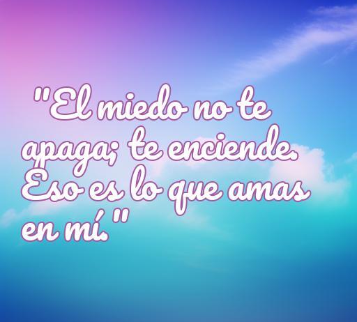 Frase inspiradora de amor del libro 'Divergente': 'El miedo no te apaga; te enciende. Eso es lo que amas en mí.', ideal para reflexionar sobre el amor y la valentía.