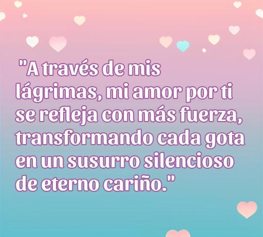 Frase conmovedora sobre el amor y las lágrimas, destacando la profundidad del sentimiento a pesar del dolor. Ideal para quienes buscan frases de amor llorando y reflexionar sobre el cariño eterno.