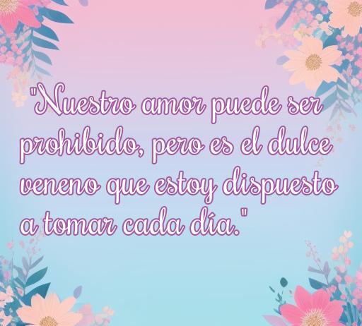 Frase inspiradora sobre el amor prohibido: 