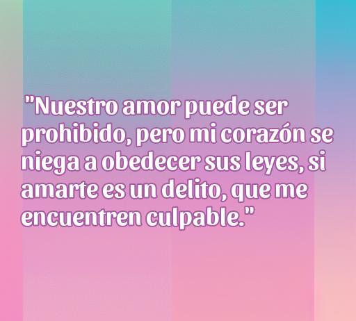 Frase sobre el amor prohibido que expresa la intensidad de un sentimiento irreprimible: 'Nuestro amor puede ser prohibido, pero mi corazón se niega a obedecer sus leyes, si amarte es un delito, que me encuentren culpable.' Ideal para compartir sobre historias de amor intenso y prohibido.