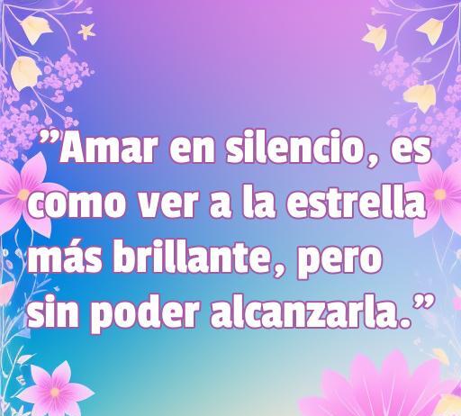 Frase conmovedora sobre el amor no correspondido: 'Amar en silencio, es como ver a la estrella más brillante, pero sin poder alcanzarla.' Ideal para expresar sentimientos tristes y profundos. Frases de amor no correspondido que llegan al corazón.