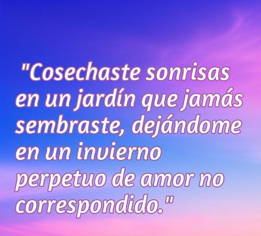 Frase emotiva sobre el amor no correspondido que evoca tristeza, ideal para quienes buscan reflexiones profundas sobre el desamor, resaltando el dolor de un amor no correspondido.