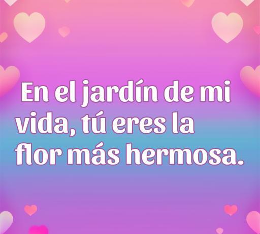 Linda frase de amor que dice 'En el jardín de mi vida, tú eres la flor más hermosa' sobre un fondo con corazones, ideal para inspirar romanticismo y amor en tu vida.