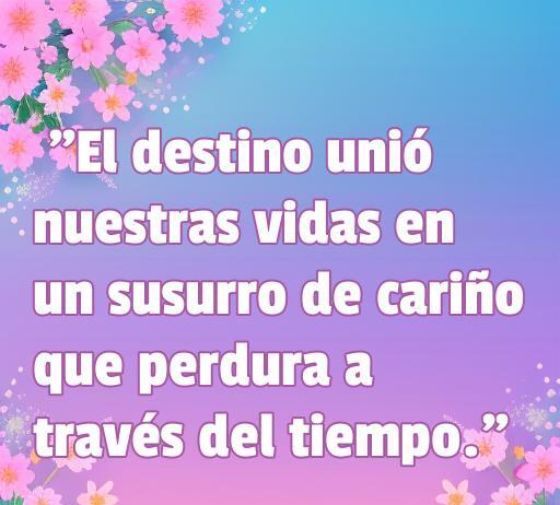 Frase de amor no cursi que habla sobre el destino y el cariño eterno, ideal para quienes buscan inspiración romántica.