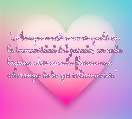 Frase de amor melancólica sobre recuerdos perdidos, ideal para expresar sentimientos nostálgicos. Incluye la cita: 'Aunque nuestro amor quedó en la inmensidad del pasado, en cada lágrima derramada florece una añoranza de lo que solíamos ser.' Frases de amor originales sad.