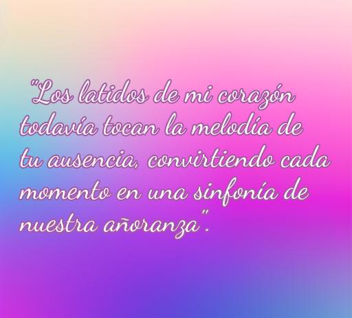 Frase de amor triste sobre la ausencia y la añoranza, ideal para quienes buscan reflexionar sobre el amor perdido. Incluye la frase: 'Los latidos de mi corazón todavía tocan la melodía de tu ausencia, convirtiendo cada momento en una sinfonía de nuestra añoranza'. Perfecta para el artículo sobre las mejores frases de amor originales sad.
