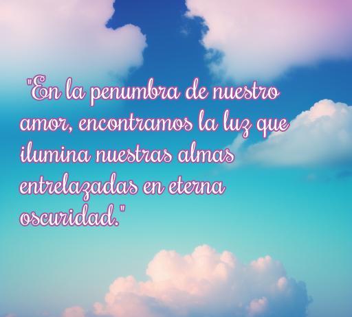 Frase inspiradora de amor oscuro que refleja la luz en la penumbra de las almas, resaltando el tema de amor y oscuridad, ideal para amantes de las frases románticas.