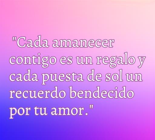 Frase romántica inspiradora sobre el amor para compartir con tu novio y alegrar su día: 'Cada amanecer contigo es un regalo y cada puesta de sol un recuerdo bendecido por tu amor.' Perfecta para motivar y celebrar el amor en pareja.