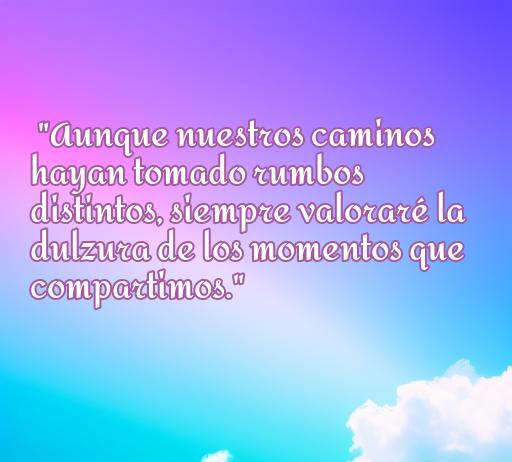 Inspiradora frase de amor que refleja la dulzura de los momentos compartidos, ideal para aquellos que han rechazado el amor, con un fondo de cielo azul y nubes. Frases de amor para alguien a quien rechazaste.