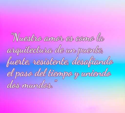 Frase de amor para arquitectos que compara el amor con la arquitectura de un puente, resalta la fortaleza y resistencia del amor en una hermosa presentación visual.