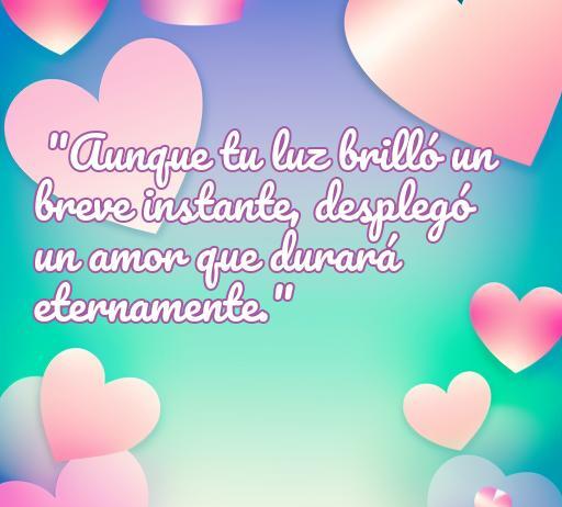 Frase emotiva sobre el amor eterno hacia bebés que han partido, destacando el impacto de su corta vida y el amor que perdura, ideal para el contexto de frases de amor para bebés muertos.