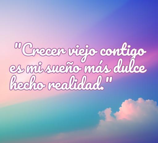 Inspiradora frase de amor para parejas casadas: 'Crecer viejo contigo es mi sueño más dulce hecho realidad.' Frases cortas de amor que celebran la conexión y el compromiso marital.