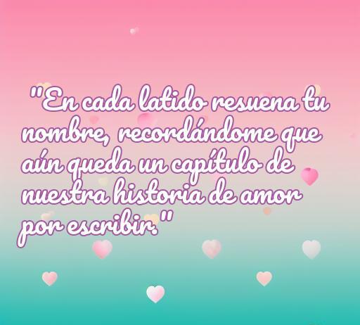 Frase de amor inspiradora para conquistar a una ex novia, que refleja la esperanza en una segunda oportunidad, ideal para el artículo sobre las mejores frases de amor