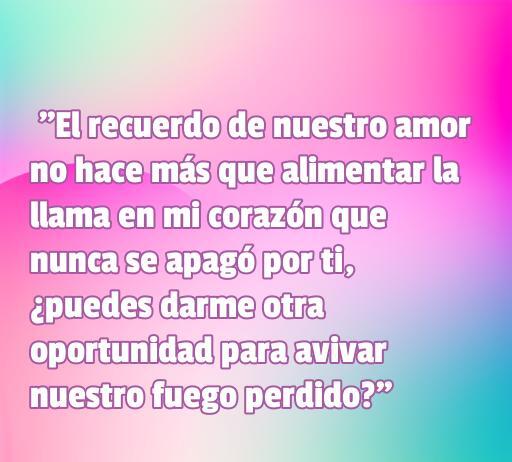 Frase romántica para reconquistar a una ex novia que habla sobre el recuerdo del amor y el deseo de avivar la relación, ideal para quienes buscan frases de amor inspiradoras para reencender viejos sentimientos.