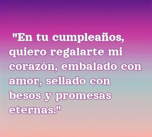 Frase romántica para dedicar en el cumpleaños de un hombre, expresando amor y promesas eternas, ideal para transmitir sentimientos en este día especial.