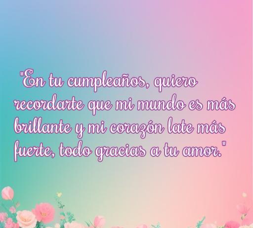 Frase romántica de cumpleaños para hombre: 'En tu cumpleaños, quiero recordarte que mi mundo es más brillante y mi corazón late más fuerte, todo gracias a tu amor.' Ideal para inspirar mensajes de amor en fechas especiales. Frases de amor para cumpleaños de hombre.