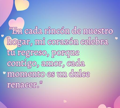 Frase de amor inspiradora para dar la bienvenida a casa: 
