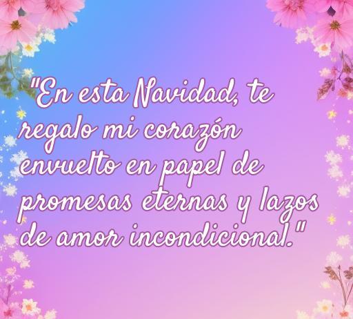 Frase de amor navideña: 'En esta Navidad, te regalo mi corazón envuelto en papel de promesas eternas y lazos de amor incondicional.' Ideal para expresar sentimientos en Navidad. Frases de amor para dedicar en Navidad, cita romántica.