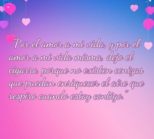 Frase inspiradora sobre el amor y dejar el cigarro, ideal para motivar cambios positivos en la vida.
