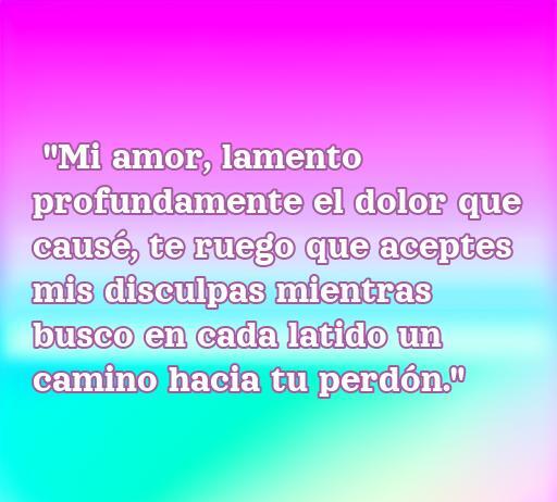 Frase de amor para disculparse: 'Mi amor, lamento profundamente el dolor que causé, te ruego que aceptes mis disculpas mientras busco en cada latido un camino hacia tu perdón.' Ideal para reconciliaciones y expresar sentimientos sinceros en relaciones amorosas.