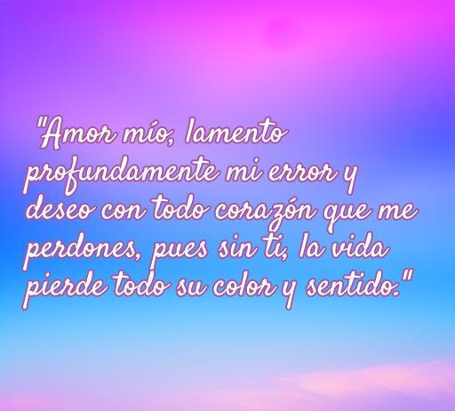 Frase inspiradora de amor para disculparse, que transmite el anhelo de perdón y el profundo sentimiento hacia una pareja. Ideal para quienes buscan expresar sus disculpas con amor.