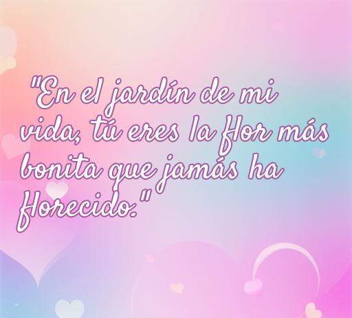 Frase romántica en un fondo colorido que dice: 'En el jardín de mi vida, tú eres la flor más bonita que jamás ha florecido'. Ideal para compartir en Facebook como expresión de amor.