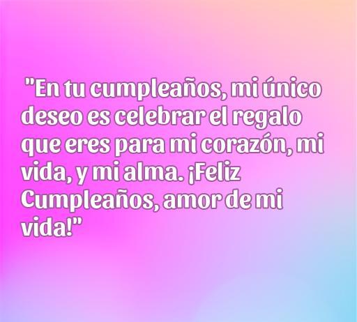 Agradable frase de amor para felicitar cumpleaños a mi esposa, destacando el amor y la importancia de su presencia en la vida, ideal para mensajes románticos en cumpleaños.