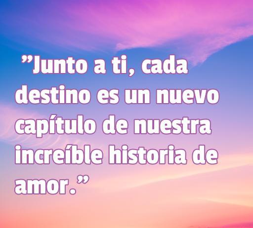 frases de amor para fotos de instagram viajar juntos Texto inspirador sobre el amor y los viajes, ideal para acompañar fotos románticas en Instagram. Frase: 'Junto a ti, cada destino es un nuevo capítulo de nuestra increíble historia de amor.'