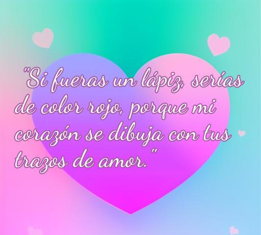 Inspiradora frase de amor en un fondo colorido, ideal para hacer bromas románticas. Texto: 'Si fueras un lápiz, serías de color rojo, porque mi corazón se dibuja con tus trazos de amor.' Perfecta para compartir amor y risas.