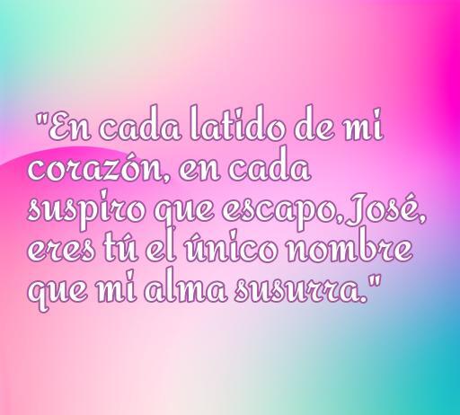 Frase romántica sobre el amor dedicada a José, destacando su importancia en cada latido y suspiro, ideal para inspirar mensajes de amor.