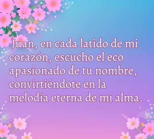 Frase inspiradora de amor dedicada a Juan, resaltando la conexión emocional y la pasión del sentimiento; ideal para frases de amor para Juan.