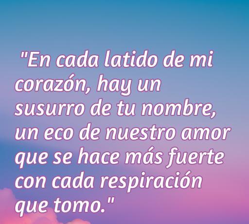Frase de amor inspiradora que expresa el profundo sentimiento hacia la persona amada. Ideal para compartir en artículos sobre romance y las mejores frases de amor.