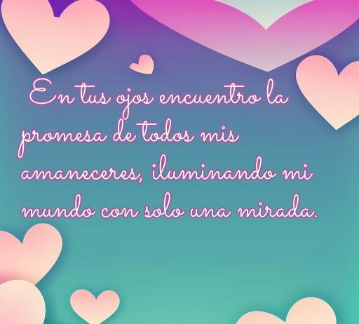 Frase inspiradora de amor sobre los ojos de una mujer, que habla de cómo iluminan el mundo con una sola mirada, ideal para frases románticas y mensajes de amor.
