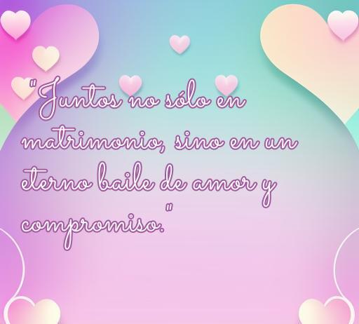 Frase romántica para matrimonios: 'Juntos no sólo en matrimonio, sino en un eterno baile de amor y compromiso.', ideal para inspirar y celebrar el amor en pareja.