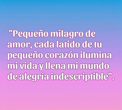 Frase de amor dedicada a un bebé de un mes, resaltando la alegría y el amor que trae a la vida de los padres, ideal para expresar sentimientos profundos hacia el recién nacido.