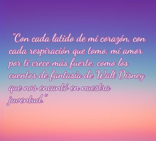 frases de amor para mi esposa walt disney Frase romántica de amor inspirada en los cuentos de Walt Disney, resaltando la conexión emocional y la nostalgia romántica. Ideal para expresar amor a la esposa.
