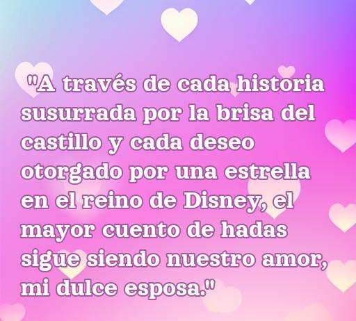 frases de amor para mi esposa walt disney Frase romántica inspirada en Disney para expresar amor hacia la esposa, destacando el poder del amor como el mayor cuento de hadas.