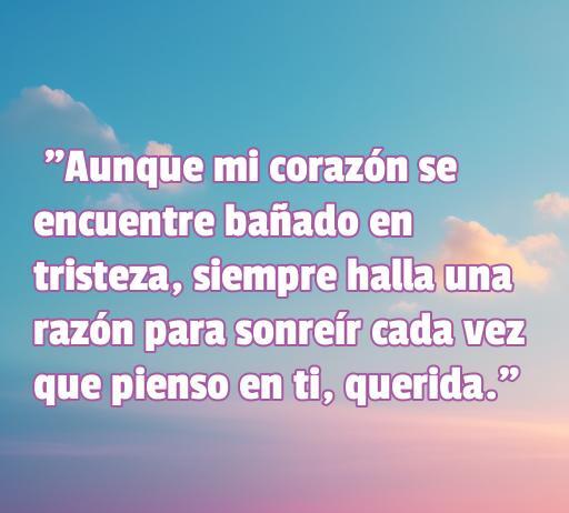 frases de amor para mi novia de tristeza Frase emotiva sobre el amor y la tristeza para expresar sentimientos a mi novia, ideal para acompañar el artículo sobre las mejores frases de amor para momentos difíciles.