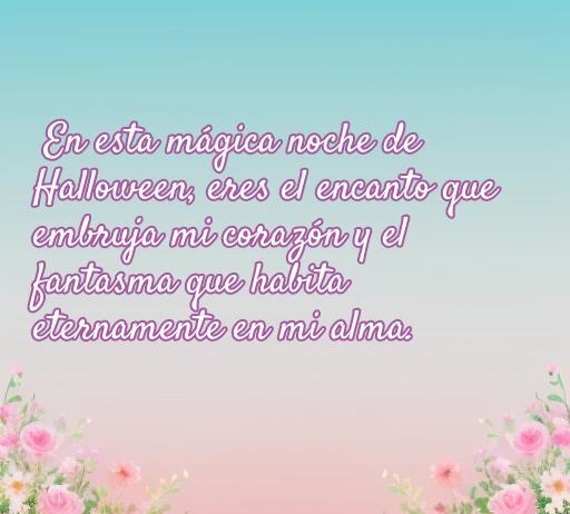 Frase romántica para Halloween: 'En esta mágica noche, eres el encanto que embruja mi corazón y el fantasma que habita eternamente en mi alma.' Frases de amor para mi novio en Halloween.