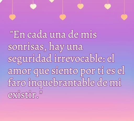 Frase romántica para transmitir amor y seguridad a un novio inseguro, resaltando la importancia del amor en la vida.