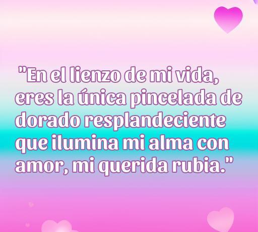 Frase romántica que expresa amor hacia una 'rubia', destacando su importancia en la vida y el alma del autor. Ideal para compartir en contextos de amor y relaciones, creando una conexión emocional y optimizando SEO con términos como 'frases de amor para mi rubia' y 'bella frase de amor'.